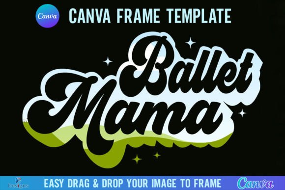 Create Nostalgic Charm with Ballet Mama Canva Frame Template Retro